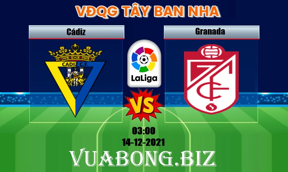 Soi Kèo Cádiz vs Granada, 03H00 – 14/12/2021, VĐQG TÂY BAN NHA