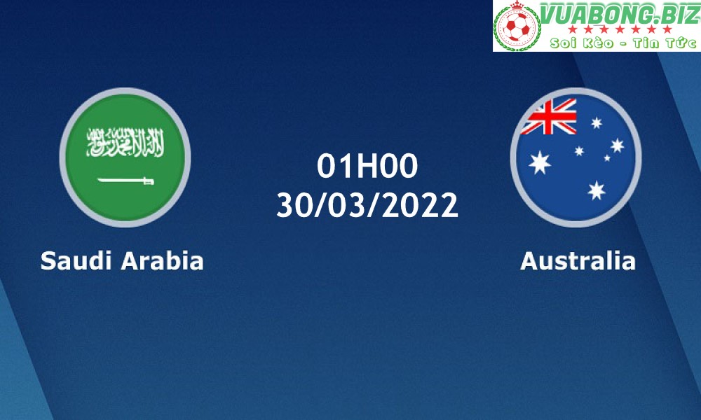 Soi Kèo Ả Rập Saudi vs Úc, 01H00 – 30/03/2022, Vòng loại World Cup 2022