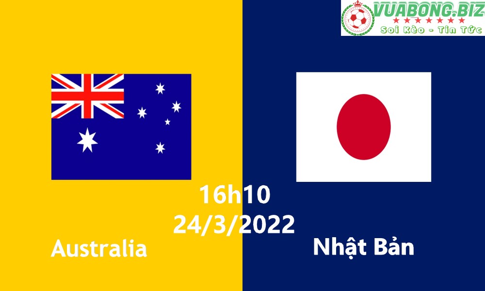 Soi Kèo Australia vs Nhật Bản, 16h10 – 24/3/2022 – VòngLoại World Cup 2022 Khu Vực Châu Á