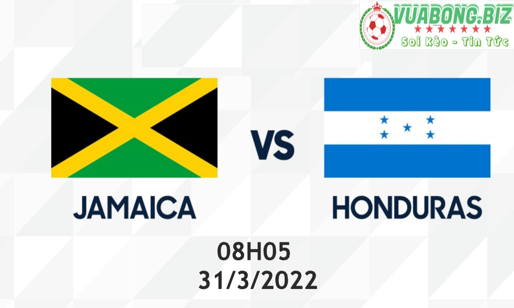 Soi Kèo Jamaica vs Honduras, 08H05 – 31/3/2022 , Vòng loại World Cup 2022