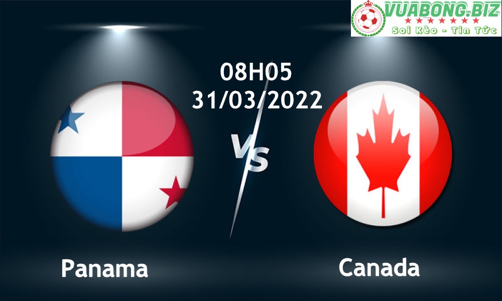 Soi Kèo Panama vs Canada, 08H05 – 31/03/2022, Vòng loại World Cup 2022