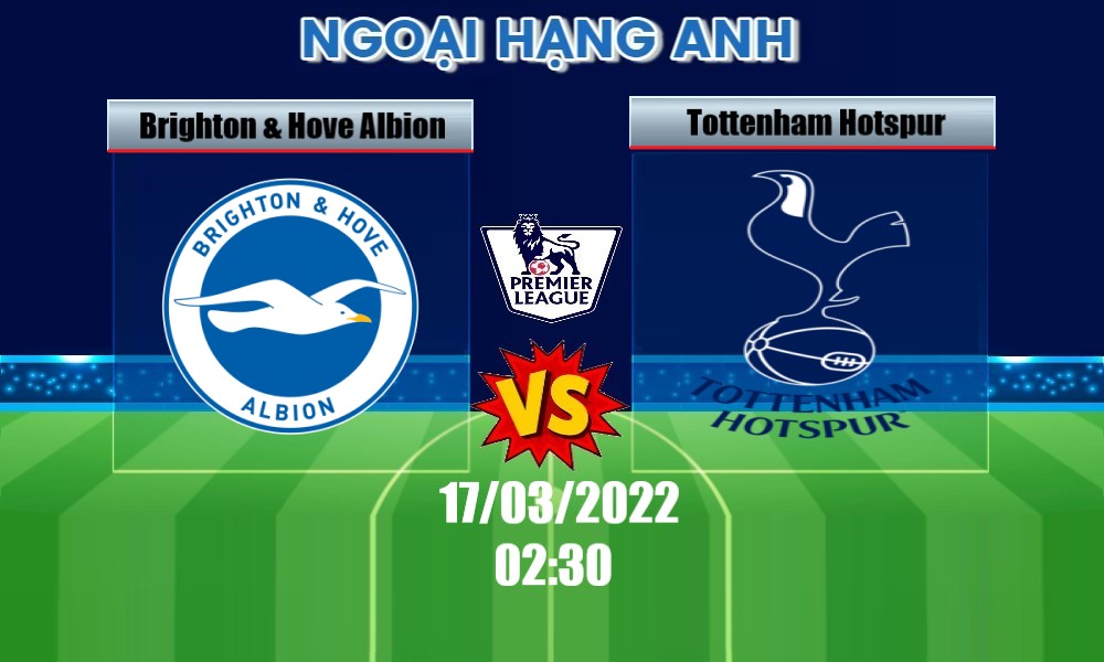 Soi Kèo Brighton & Hove Albion vs Tottenham, 02H30 – 17/03/2022, VĐQG ANH