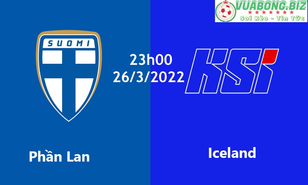 Soi Kèo Phần Lan vs Iceland, 23H00 – 26/03/2022 , Vòng loại World Cup 2022