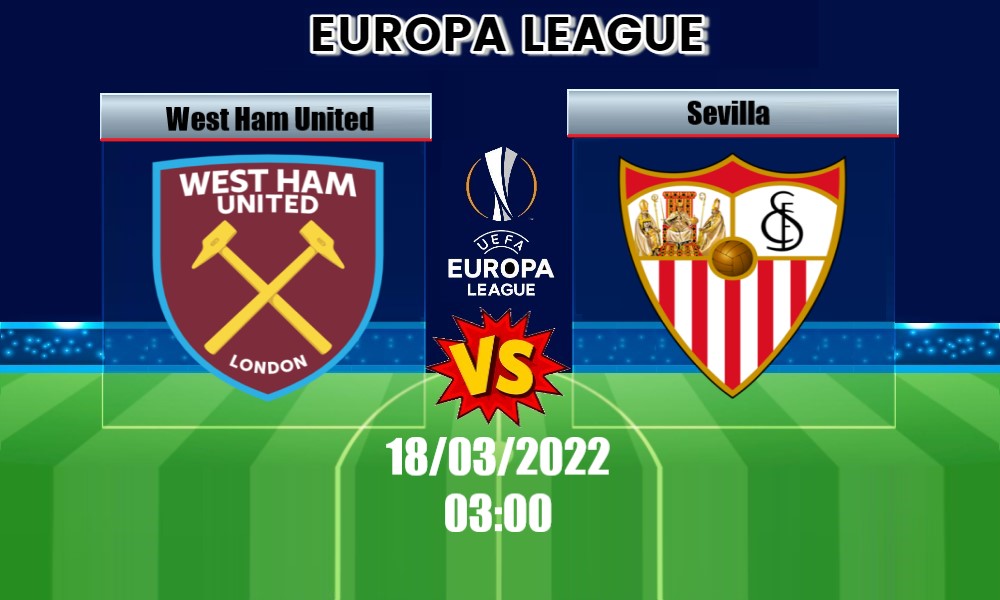 Soi Kèo West Ham United vs Sevilla, 03H00 – 18/03/2022, Europa League