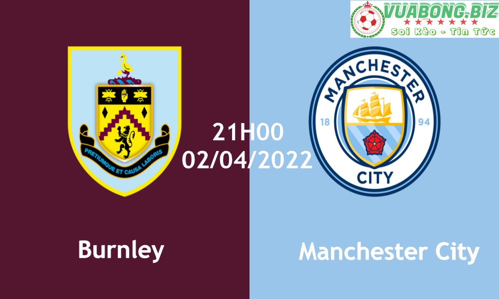 Soi Kèo Burnley vs Manchester City, 21H00 – 02/04/2022, VĐQG ANH