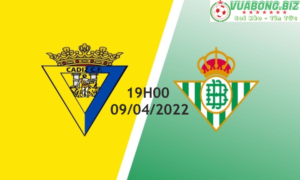 Soi Kèo Cadiz vs Real Betis, 19H00 –  09/04/2022, VĐQG TÂY BAN NHA