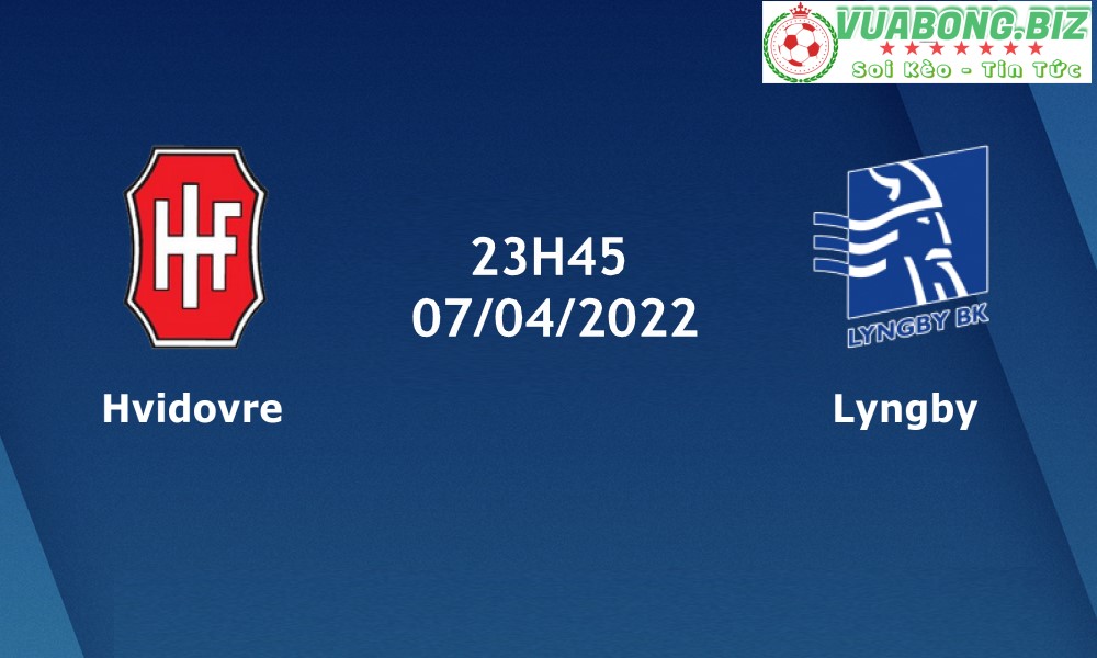 Soi Kèo Hvidovre vs Lyngby BK, 23H45 – 07/04/2022, Hạng Nhất Đan Mạch