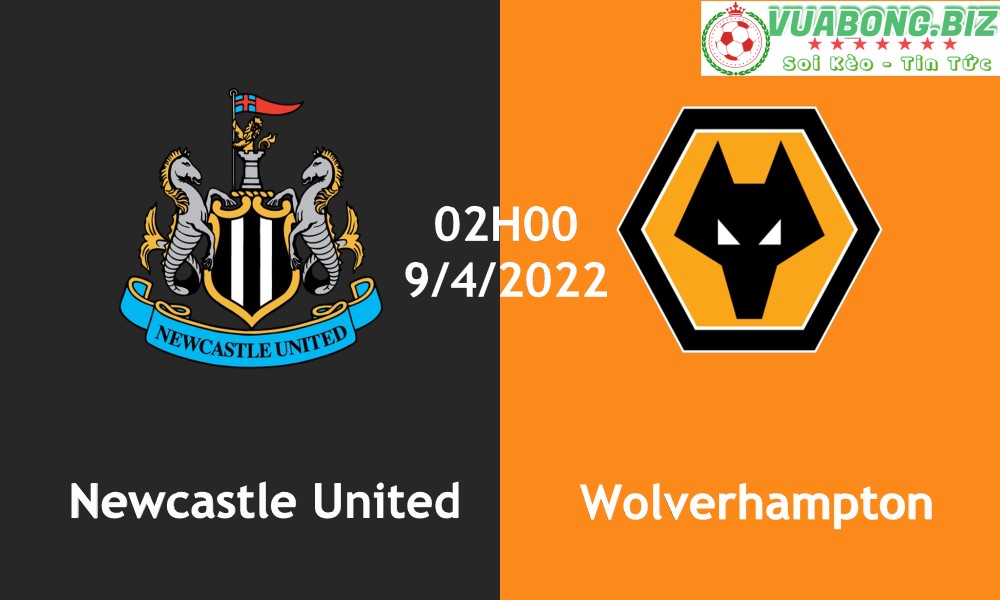 Soi Kèo Newcastle United vs Wolverhampton, 02H00 – 9/4/2022, VĐQG ANH