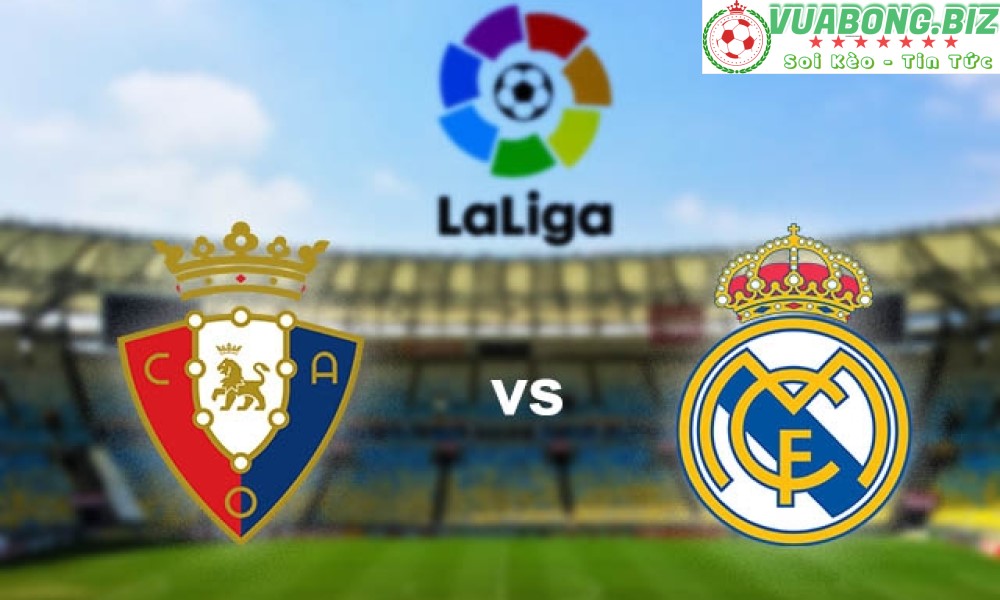 Soi Kèo Osasuna vs Real Madrid, 02H30 – 21/04/2022, VĐQG TÂY BAN NHA