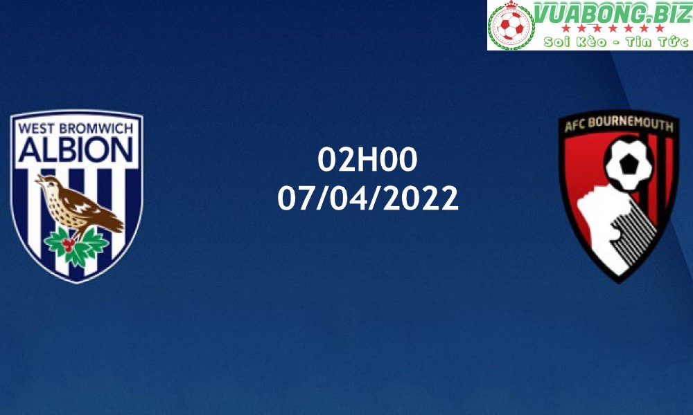 Soi Kèo West Bromwich vs Bournemouth,  02H00 – 07/04/2022,  Hạng Nhất Anh