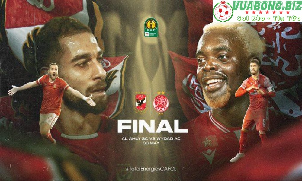 Soi Kèo Al Ahly vs Wydad Casablanca, 02h00 ngày 31/5/2022, chung kết giải CAF Champison League 2022