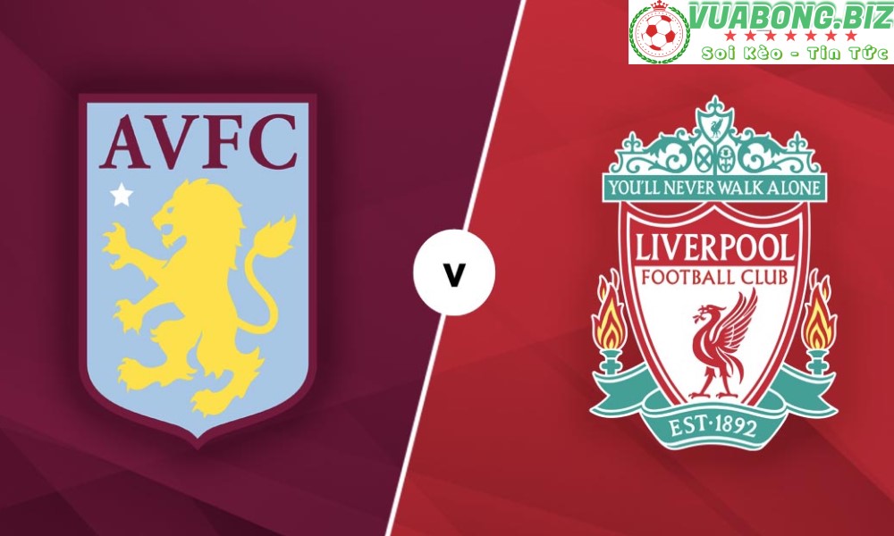 Soi Kèo Aston Villa vs Liverpool, 02H00 – 11/05/2022, VĐQG ANH