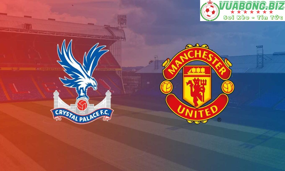 Soi Kèo Crystal Palace vs Manchester United, 22H00 – 22/05/2022, VĐQG ANH