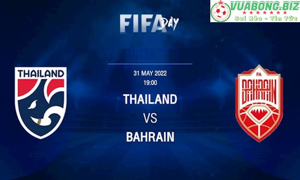 Soi Kèo Thái Lan vs Bahrain, 19h00 ngày 31/5/2022, Giao Hữu Quốc Tế