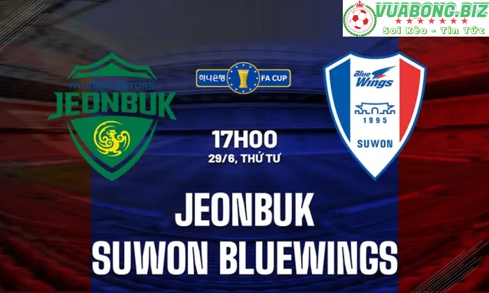 Soi Kèo Jeonbuk Hyundai Motors vs Suwon Samsung Bluewings , 17h00 ngày 29/6/2022, Cúp QG Hàn Quốc