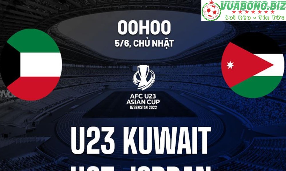 Soi Kèo U23 Kuwait vs U23 Jordan, 00h00 ngày 5/6/2022, U23 châu Á 2022