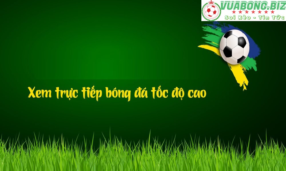 Link xem trực tiếp bóng đá hôm nay 18/7/2022