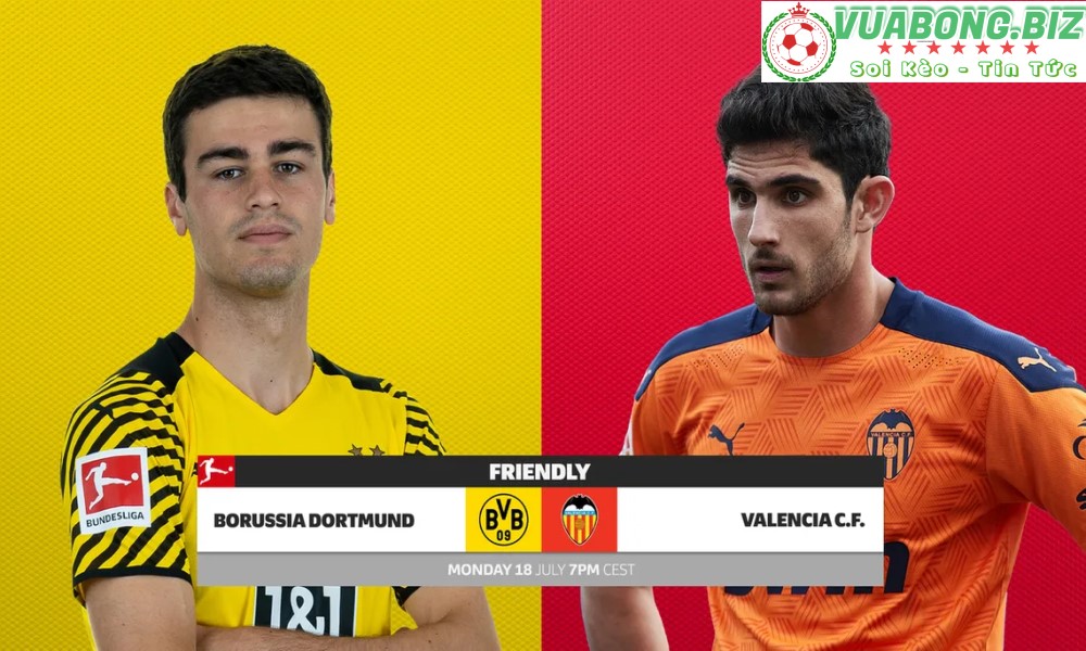 Soi Kèo Dortmund vs Valencia, 00h00 ngày 19/7/2022, Giao Hữu