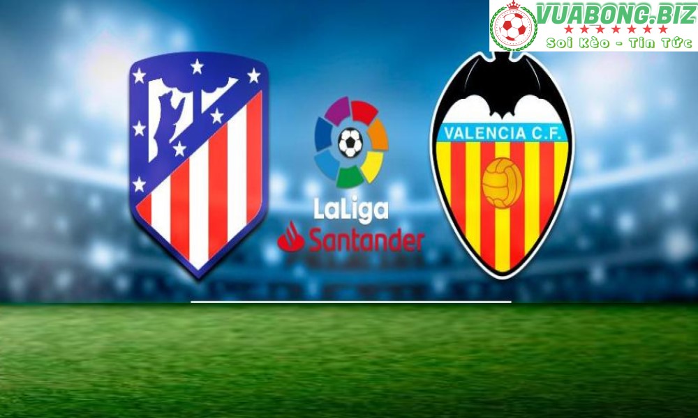 Soi Kèo Valencia vs Atletico Madrid, 03H00 – 30/08/2022, VĐQG TÂY BAN NHA