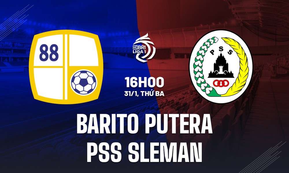 Soi Kèo Barito Putera vs PSS Sleman, 15H00 ngày 31/01/2023