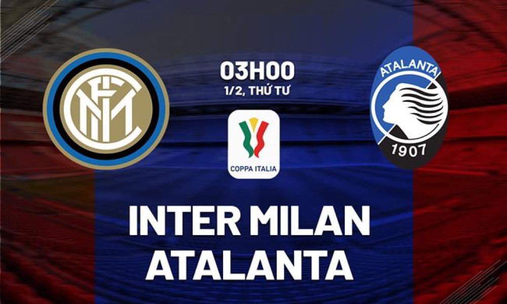 Soi Kèo Inter vs Atalanta, 03h00 ngày 1/2/2023, Coppa Italia