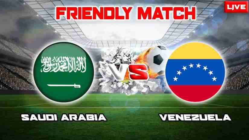 Soi Kèo Saudi Arabia vs Venezuela, 02h00 ngày 25/3 – giao hữu