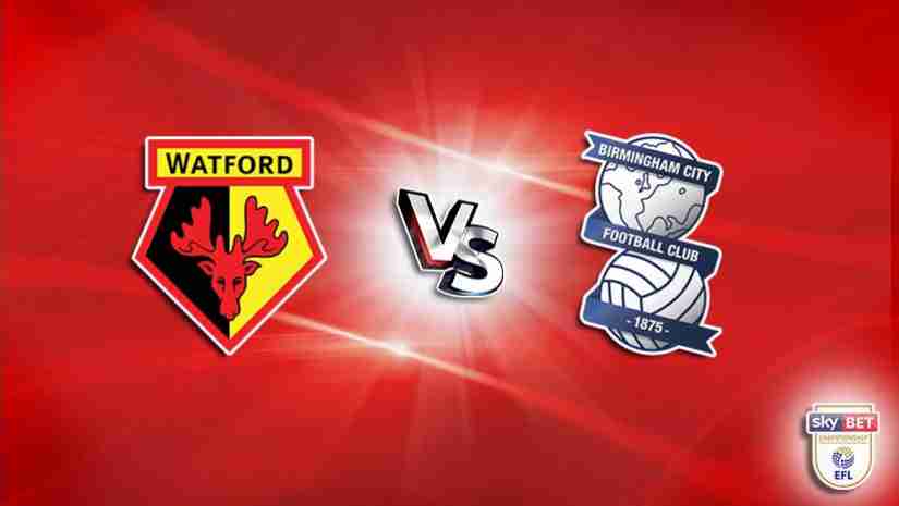 Soi Kèo Watford vs Birmingham, 02h45 ngày 15/3: Hạng nhất Anh