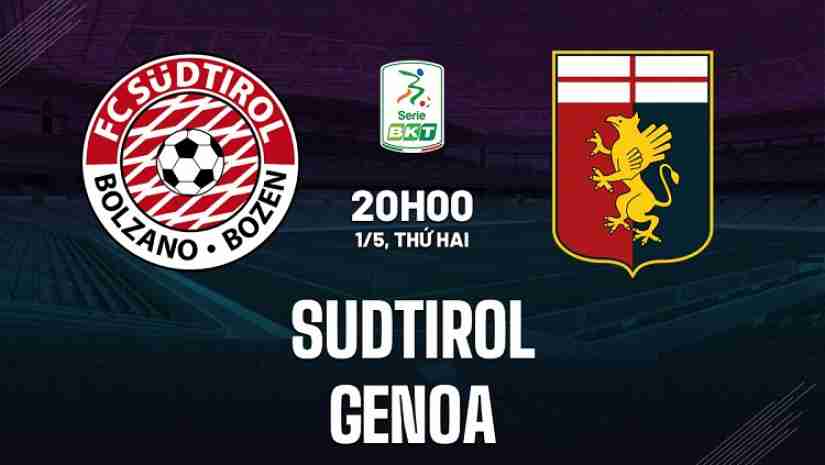 Soi kèo  FC Sudtirol vs Genoa, 20h00 ngày 01/05: Hạng 2 Italia