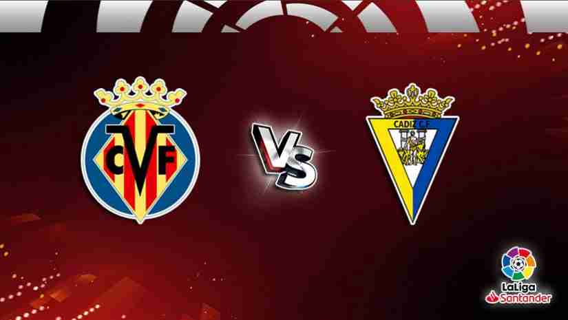 Soi kèo Villarreal vs Cadiz, 00h30 ngày 25/5: VĐQG Tây Ban Nha