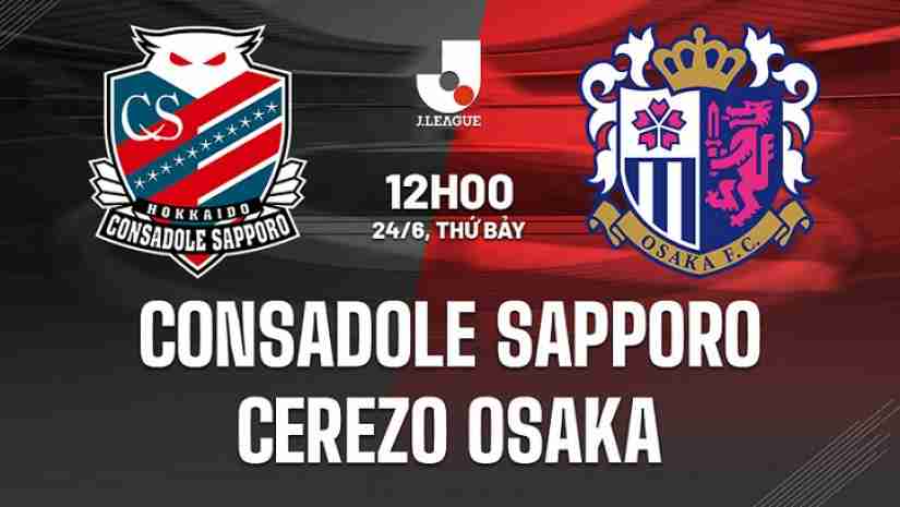 Soi Kèo Consadole Sapporo vs Cerezo Osaka, 12h00 ngày 24/06: VĐQG Nhật Bản