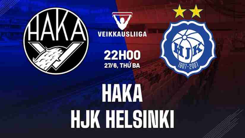 Soi Kèo Haka vs HJK Helsinki, 22h00 ngày 27/06: VĐQG Phần Lan