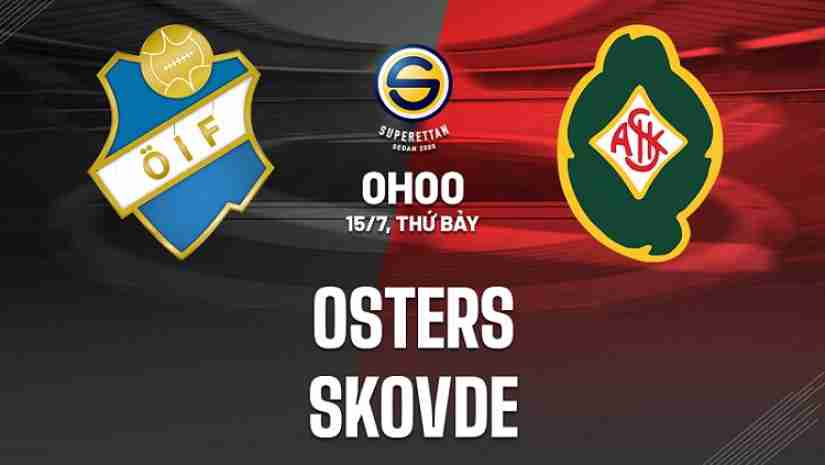 Soi Kèo Osters vs Skovde, 00h00 ngày 15/07: Hạng 2 Thụy Điển