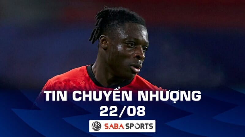 Tin chuyển nhượng bóng đá hôm nay 22/08: Man City đón sao chạy cánh mới