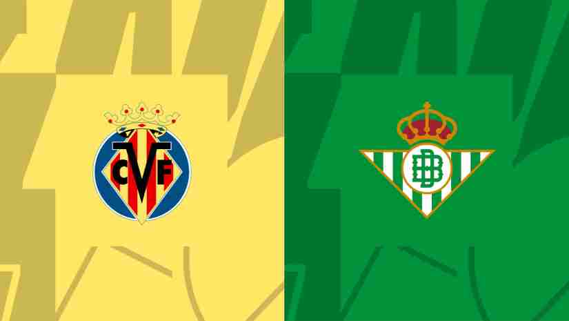 Soi Kèo Villarreal vs Real Betis, 00h30 ngày 14/8 – La Liga