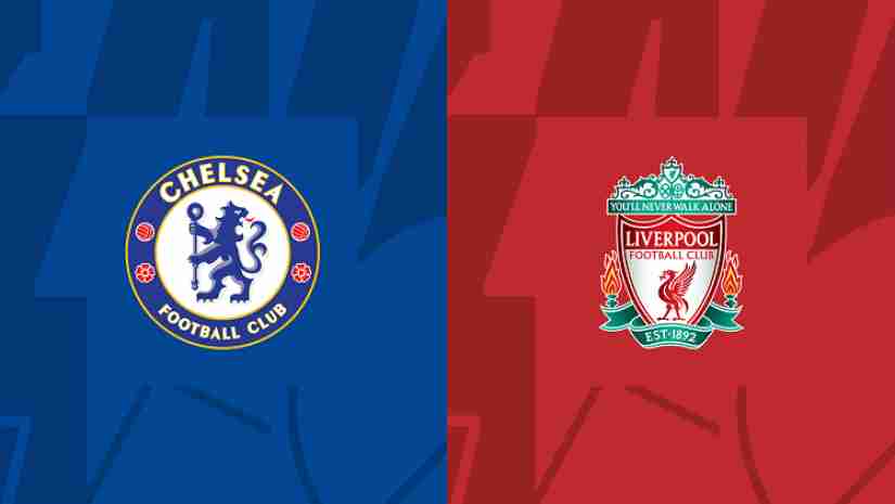 Soi Kèo Chelsea vs Liverpool, 22h30 ngày 13/08: Ngoại hạng Anh