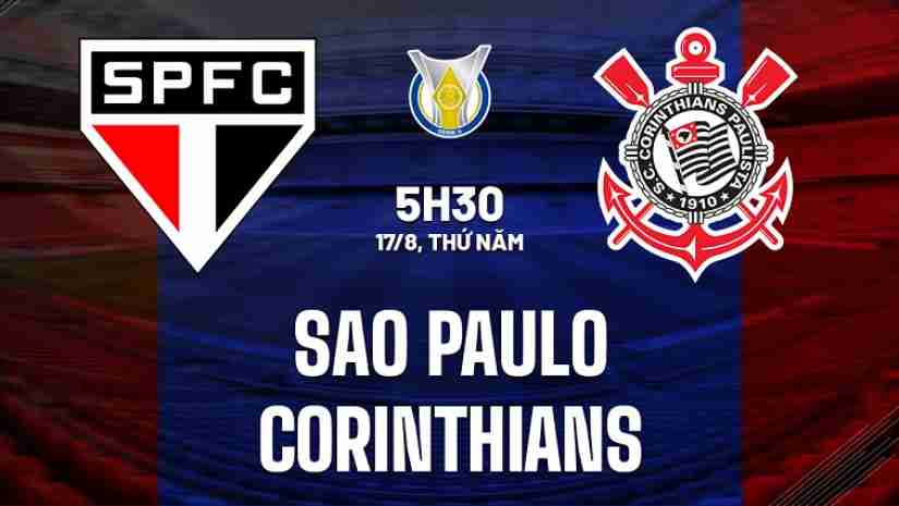 Soi Kèo Sao Paulo vs Corinthians, 05h30 ngày 17/08: Cúp QG Brazil