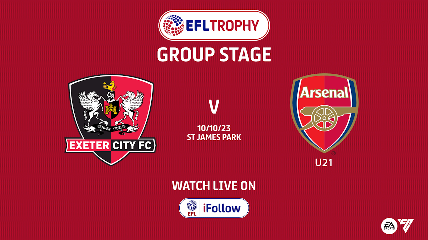 Soi Kèo Exeter City vs U21 Arsenal, 01h15 ngày 11/10: Cúp EFL