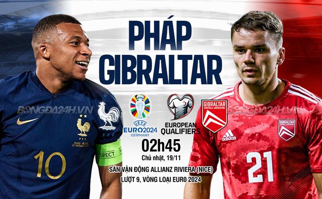 Soi Kèo Pháp vs Gibraltar, 02h45 ngày 19/11 vòng loại Euro