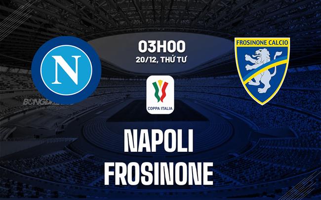 Soi Kèo Napoli vs Frosinone, 03h00 ngày 20/1