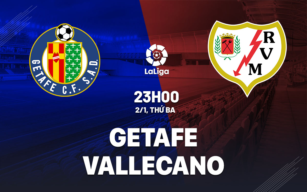 Soi Kèo Getafe vs Vallecano, 23h00 ngày 02/01