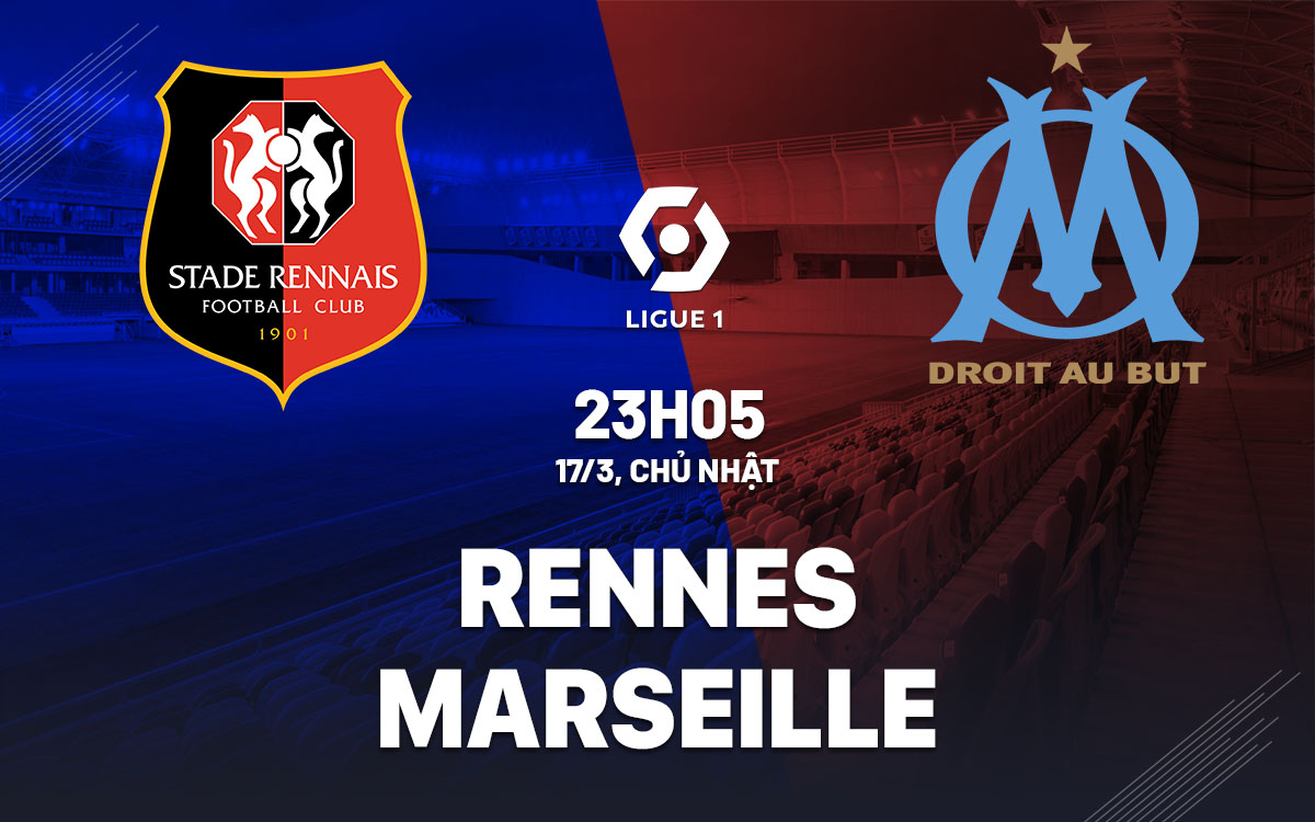 Soi Kèo Rennes vs Marseille, 23h05 ngày 17/03