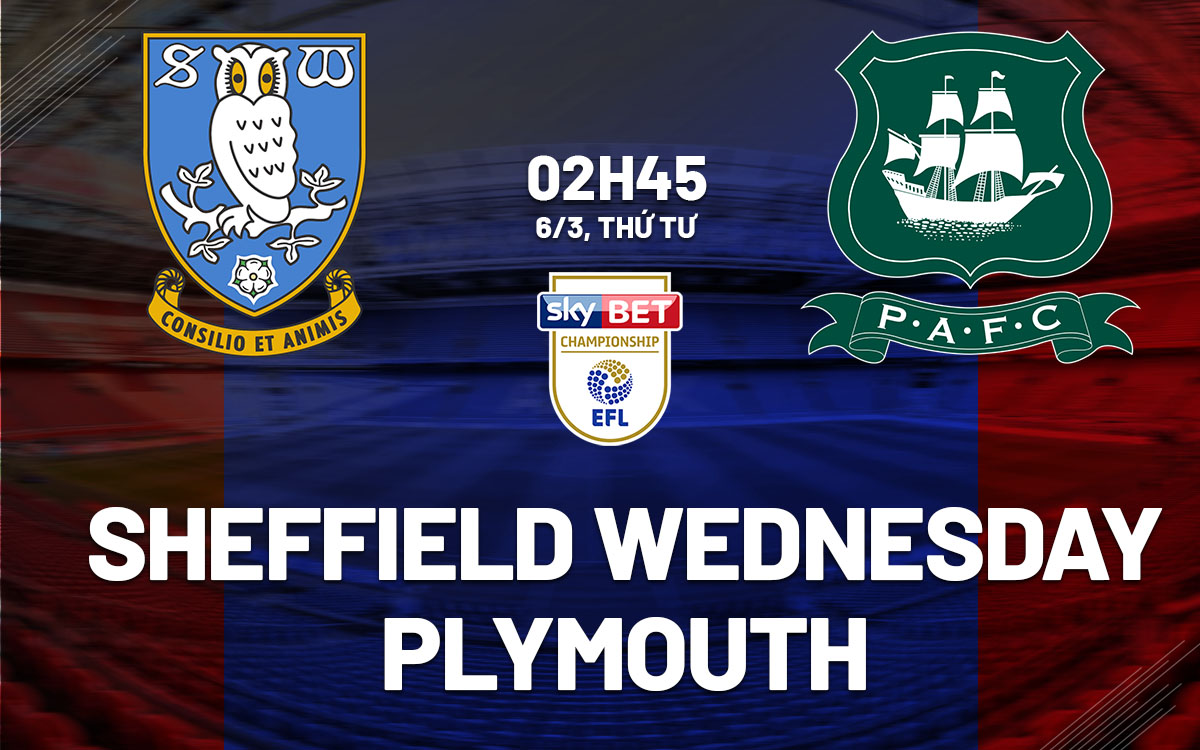 Soi Kèo Sheffield Wed vs Plymouth, 02h45 ngày 06/03