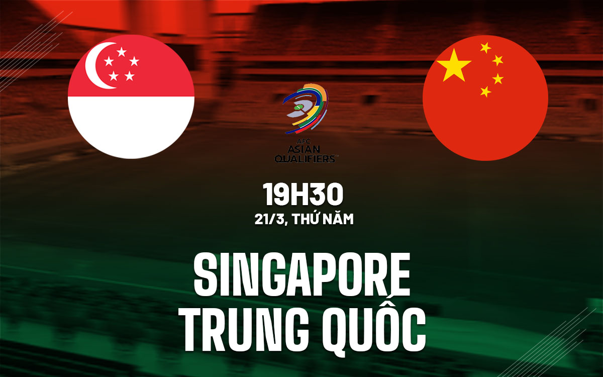 Soi Kèo Singapore vs Trung Quốc, 19h30 ngày 21/03