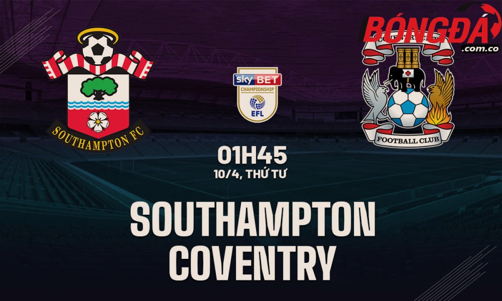 Soi Kèo Southampton vs Coventry, 01h45 ngày 10/04