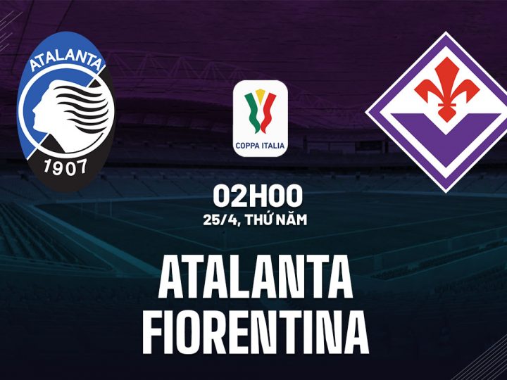 Soi Kèo Atalanta vs Fiorentina, 02h00 ngày 25/04