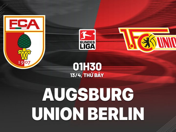 Soi Kèo Augsburg vs Union Berlin, 01h30 ngày 13/04