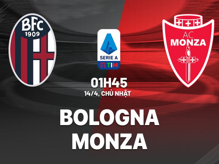 Soi Kèo Bologna vs Monza, 01h45 ngày 14/04