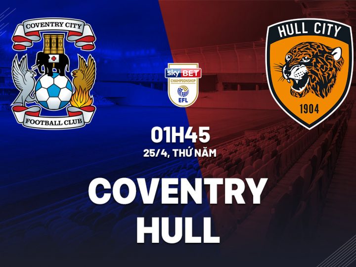 Soi Kèo Coventry vs Hull, 01h45 ngày 25/04