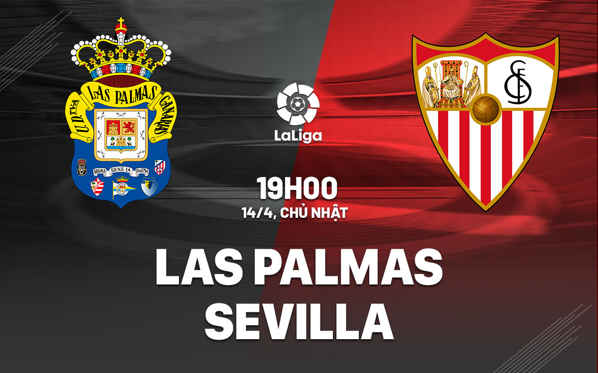 Nhận định bóng đá Las Palmas vs Sevilla La Liga hôm nay