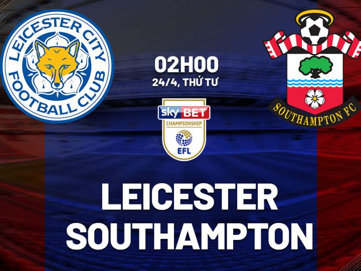 Soi Kèo Leicester vs Southampton, 02h00 ngày 24/04